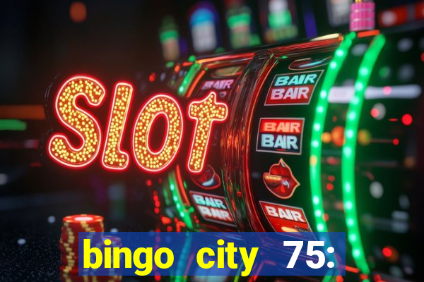 bingo city 75: bingo & slots