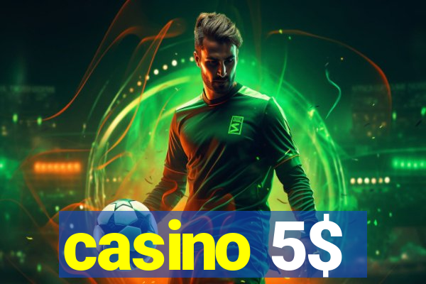 casino 5$