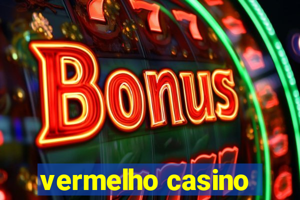 vermelho casino