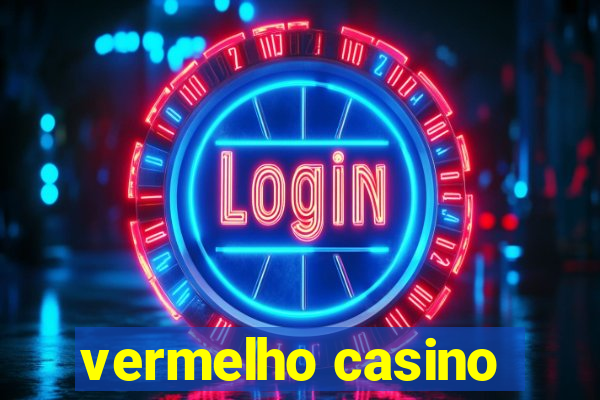 vermelho casino