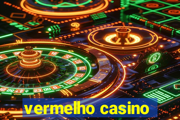 vermelho casino