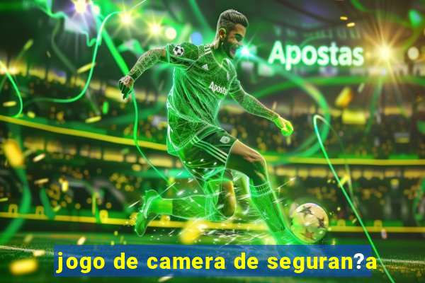 jogo de camera de seguran?a