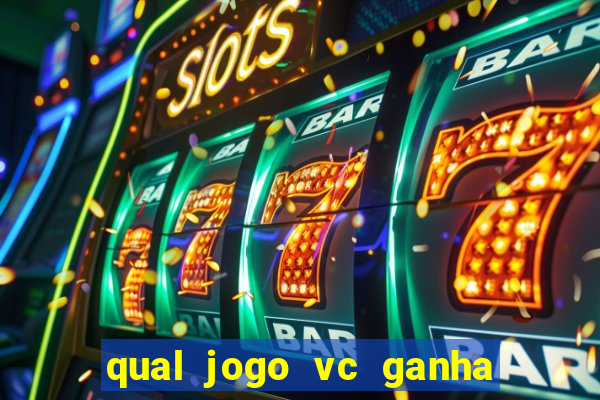 qual jogo vc ganha dinheiro de verdade