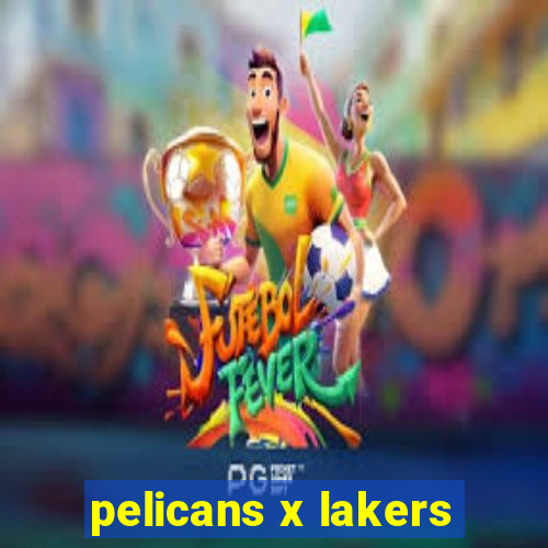 pelicans x lakers