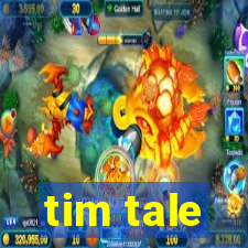 tim tale