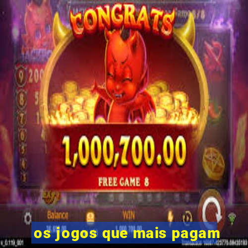 os jogos que mais pagam