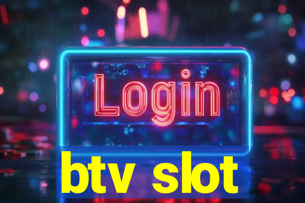 btv slot