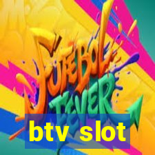 btv slot