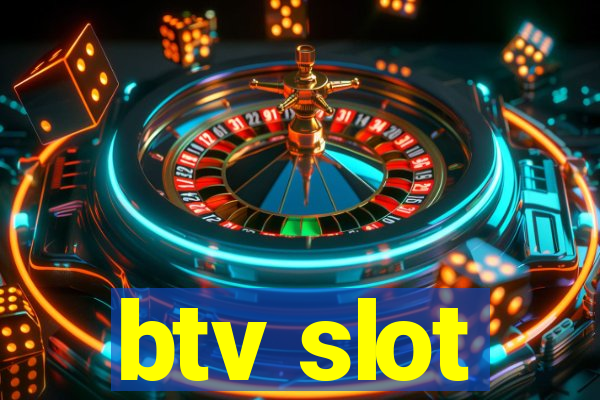 btv slot