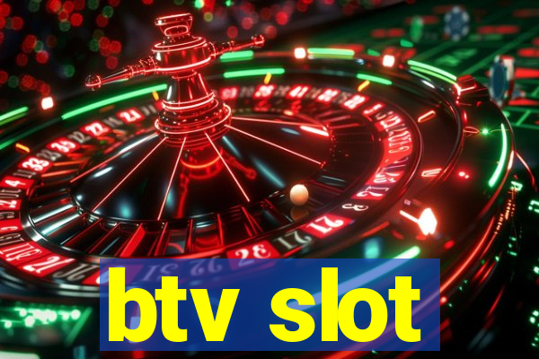 btv slot