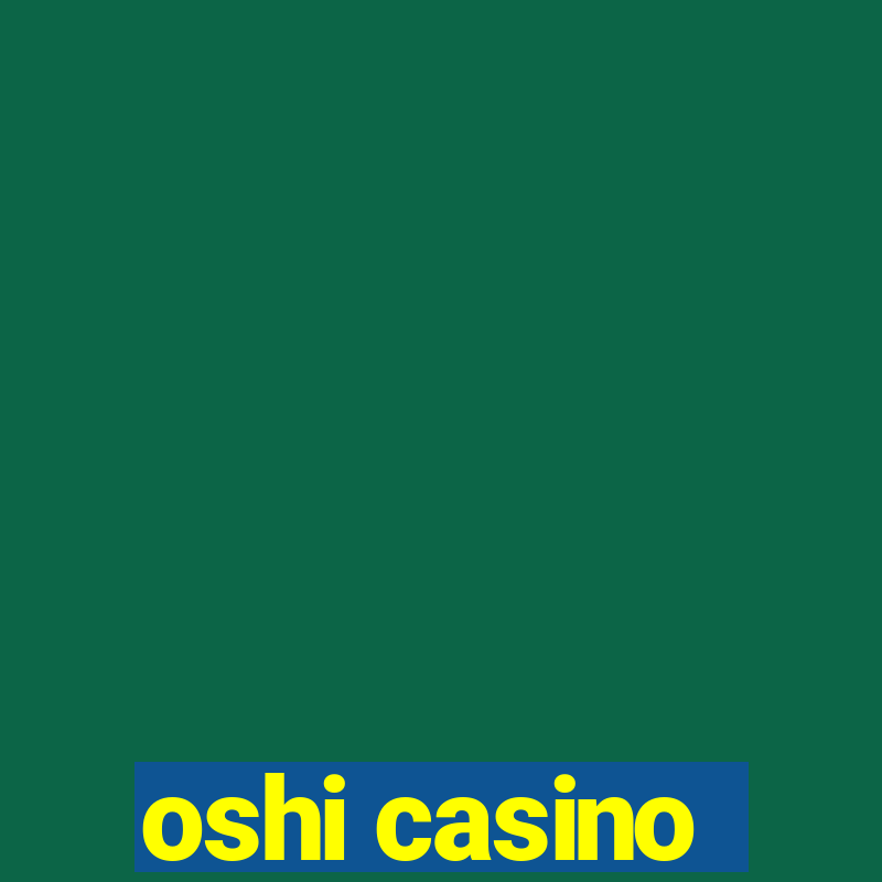 oshi casino