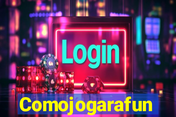 Comojogarafun