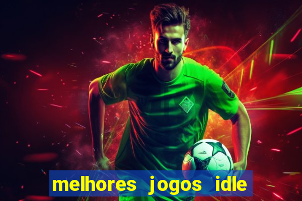 melhores jogos idle para android