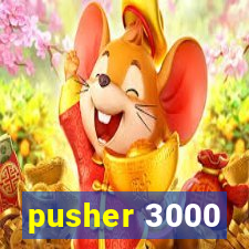 pusher 3000