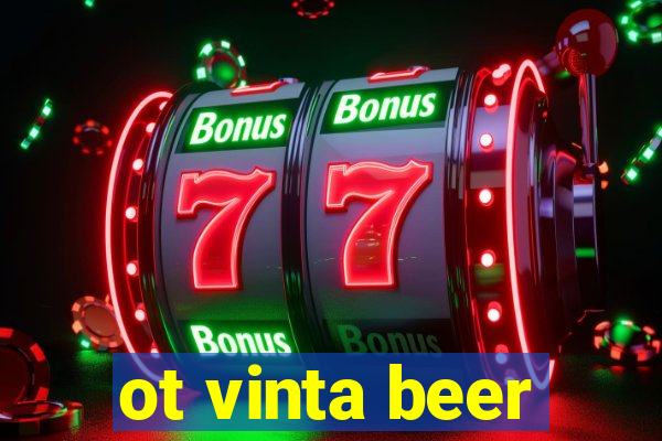 ot vinta beer