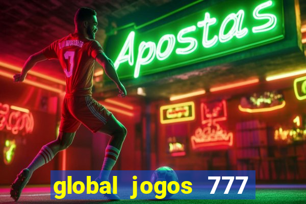 global jogos 777 茅 confi谩vel