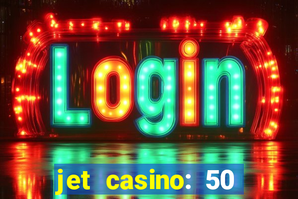 jet casino: 50 free spins