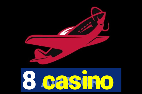 8 casino