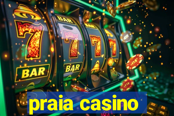 praia casino