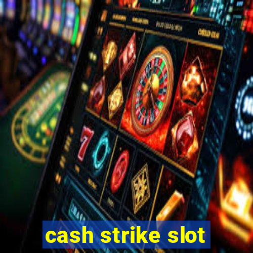 cash strike slot