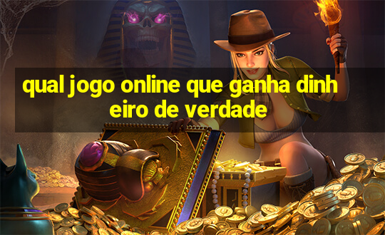 qual jogo online que ganha dinheiro de verdade