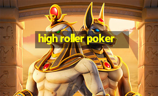 high roller poker