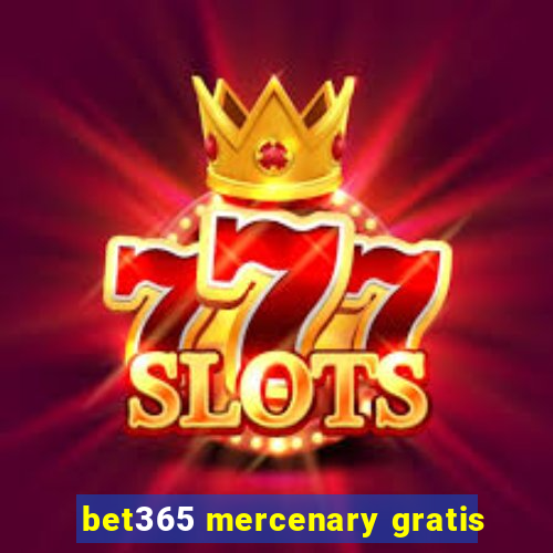 bet365 mercenary gratis