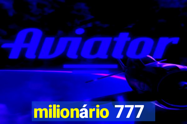 milionário 777