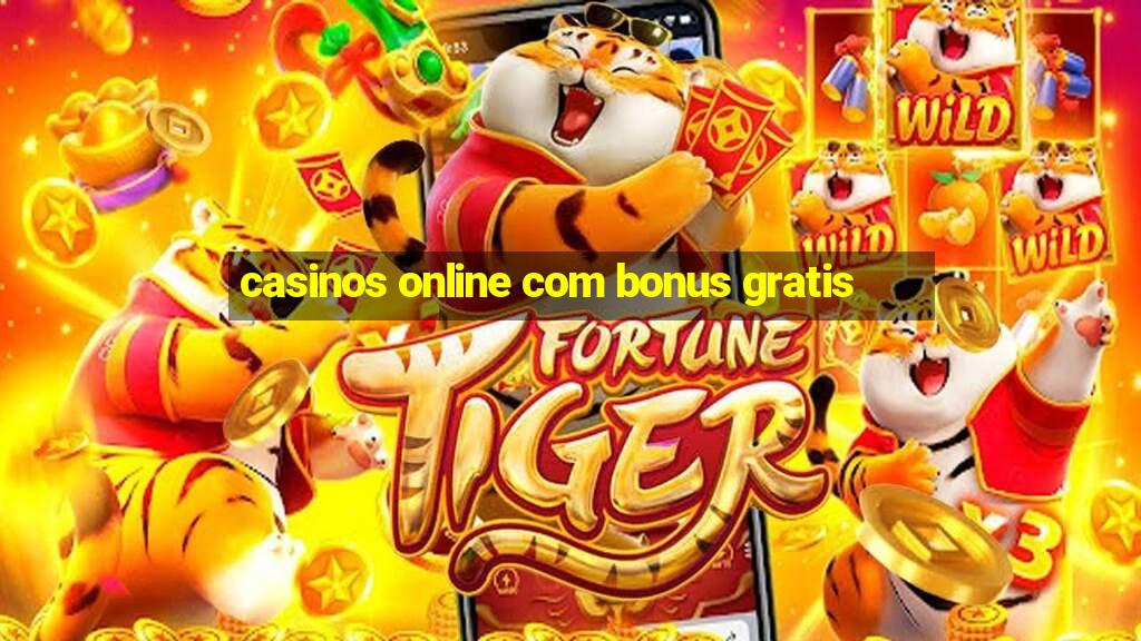 casinos online com bonus gratis