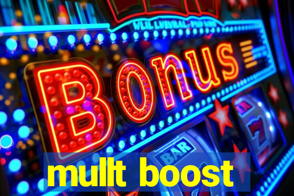 mullt boost