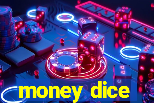 money dice