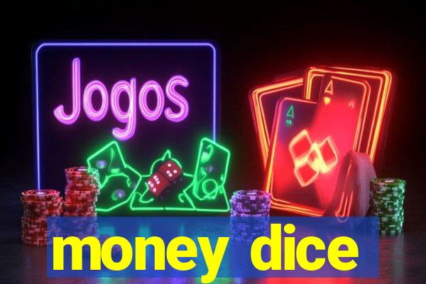 money dice