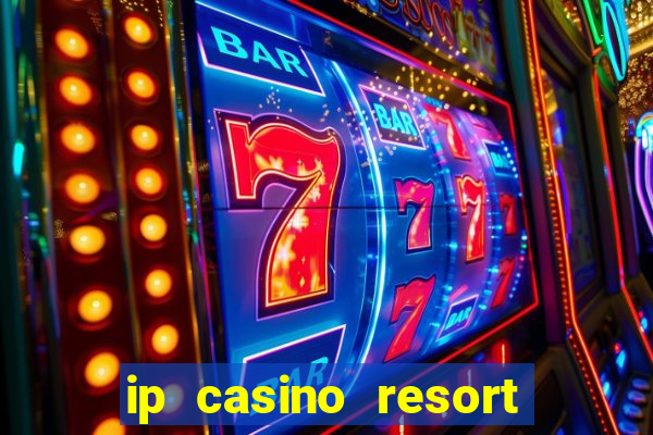 ip casino resort biloxi mississippi