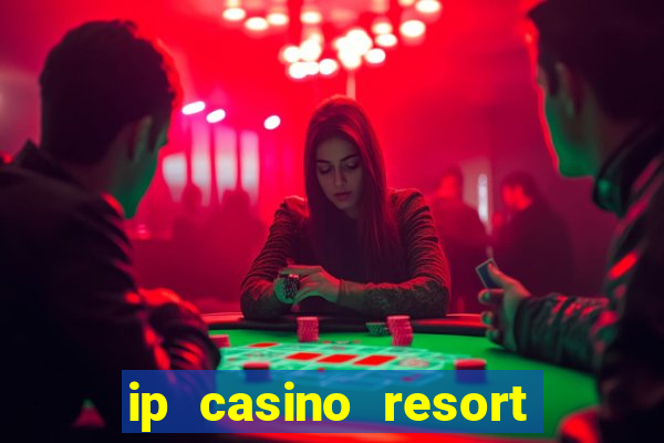 ip casino resort biloxi mississippi