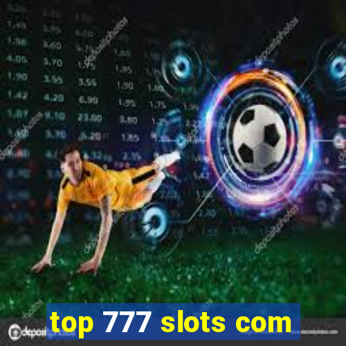 top 777 slots com