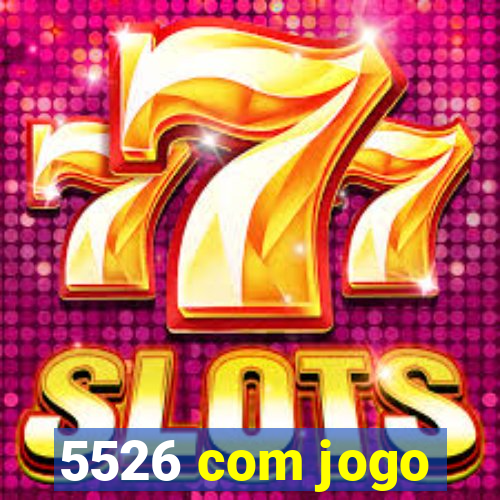 5526 com jogo