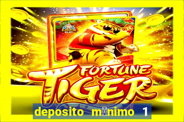 deposito m铆nimo 1 real tiger