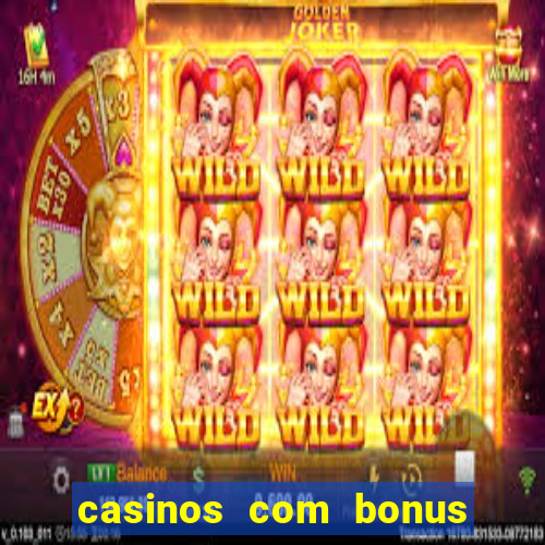 casinos com bonus de registo gratis