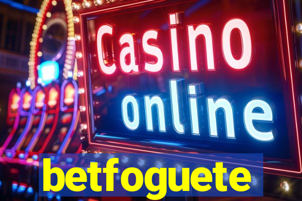 betfoguete