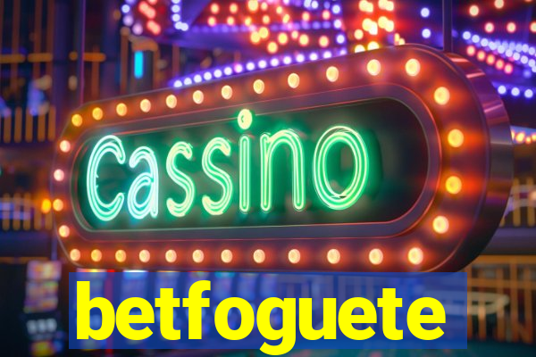 betfoguete