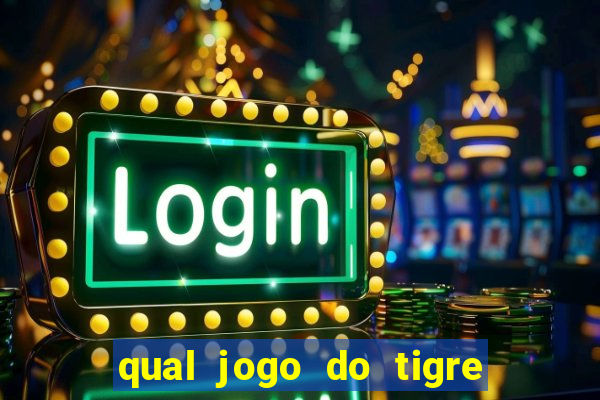 qual jogo do tigre 茅 confi谩vel