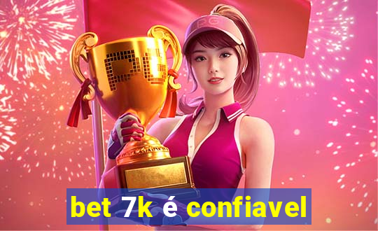 bet 7k é confiavel