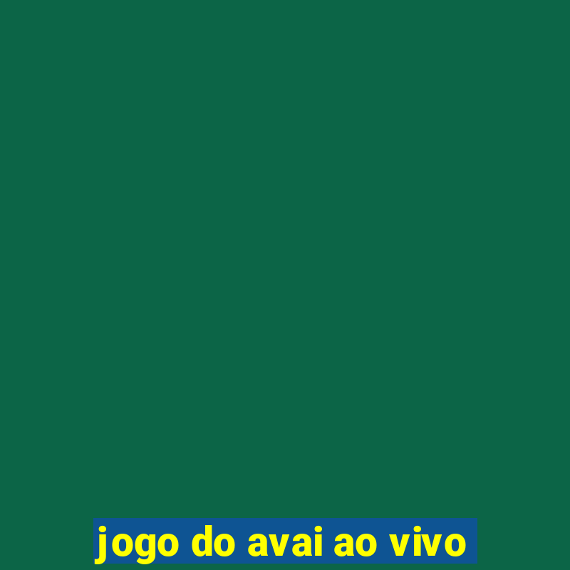 jogo do avai ao vivo