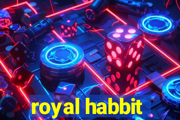 royal habbit