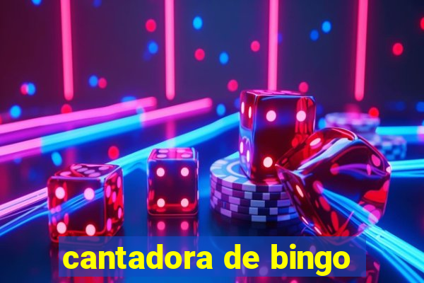 cantadora de bingo