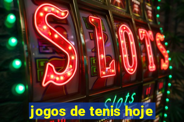 jogos de tenis hoje