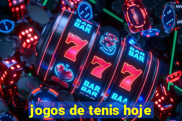 jogos de tenis hoje