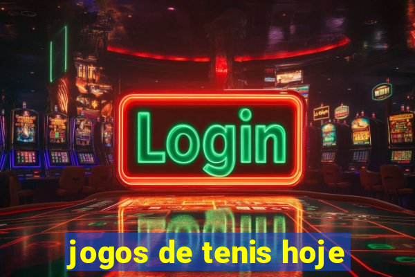 jogos de tenis hoje