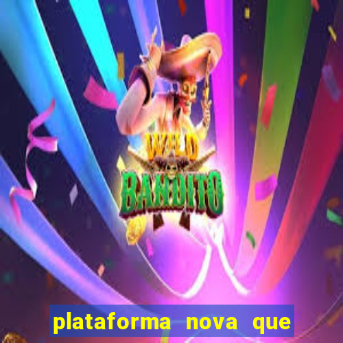 plataforma nova que ta pagando muito