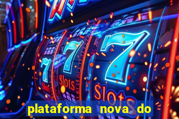 plataforma nova do jogo do tigrinho 2024